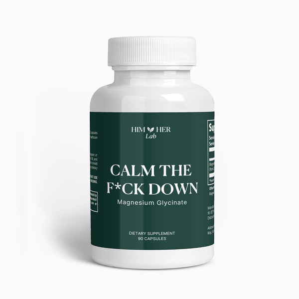 Calm The F*ck Down magnesium glycinate supplement bottle by Him & Her Lab